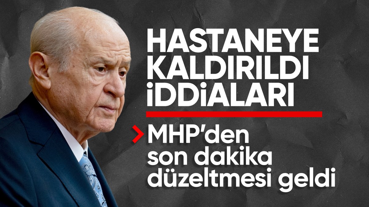 Devlet Bahçeli’nin hastaneye kaldırıldı iddiasına MHP’den yanıt geldi